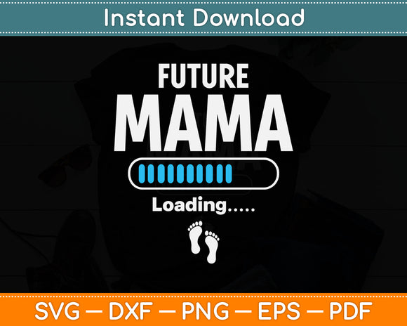 Future Mama Loading Mothers Day Svg Digital Cutting File