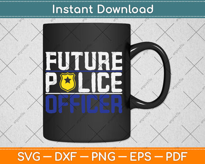 Future Police Officer Funny Cop Lover Gift Svg Digital Cutting File