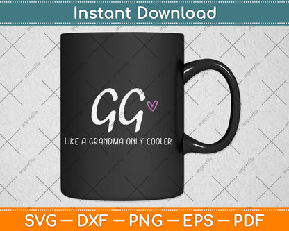 GG Like a Grandma Only Cooler Mother's Day Svg Digital Cutting File