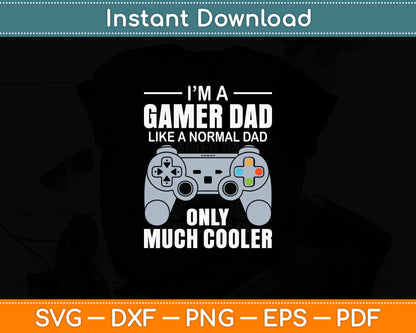 Gamer Dad Like A Normal Dad - Video Game Father Svg Digital Cutting File