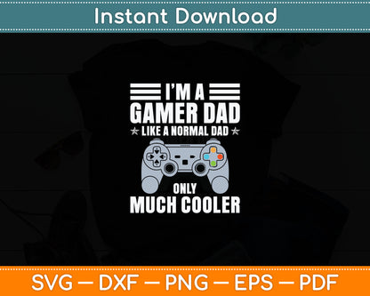 Gamer Dad Like A Normal Dad - Video Game Father Svg Digital Cutting File