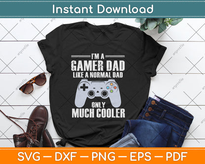 Gamer Dad Like A Normal Dad Video Game Father's Day Svg Digital Cutting File
