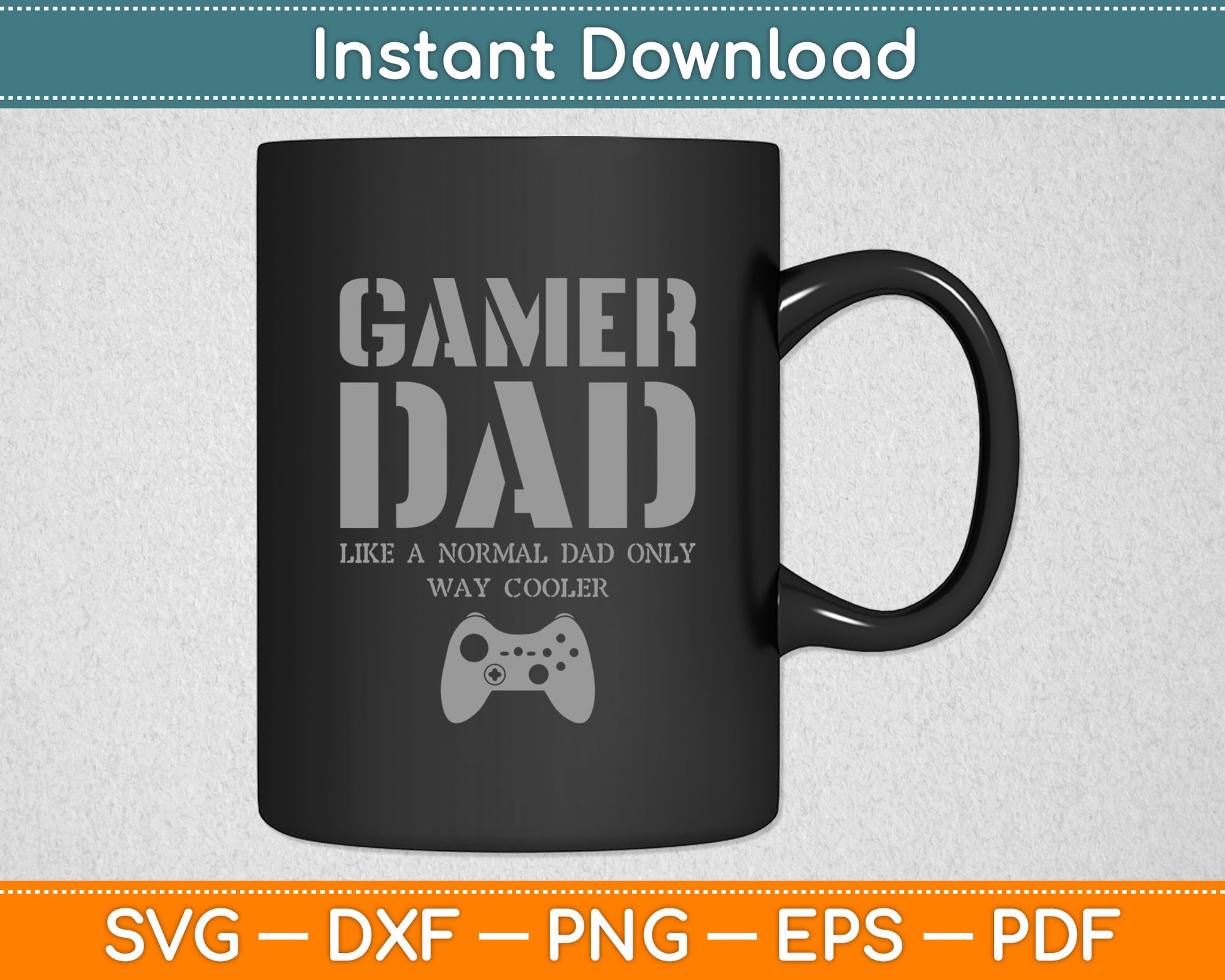 Gamer Dad Normal Dad Only Way Cooler Svg Digital Cutting File