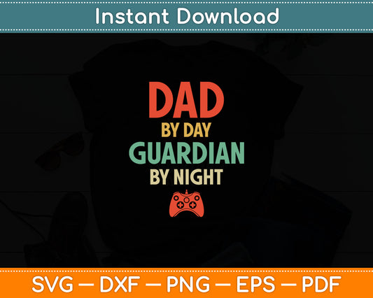 Dad By Day Guardian By Night Gaming Svg Digital Cutting File