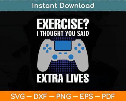 Gamer Exercise Thought Extra Lives Funny Gaming Svg Digital Cutting File