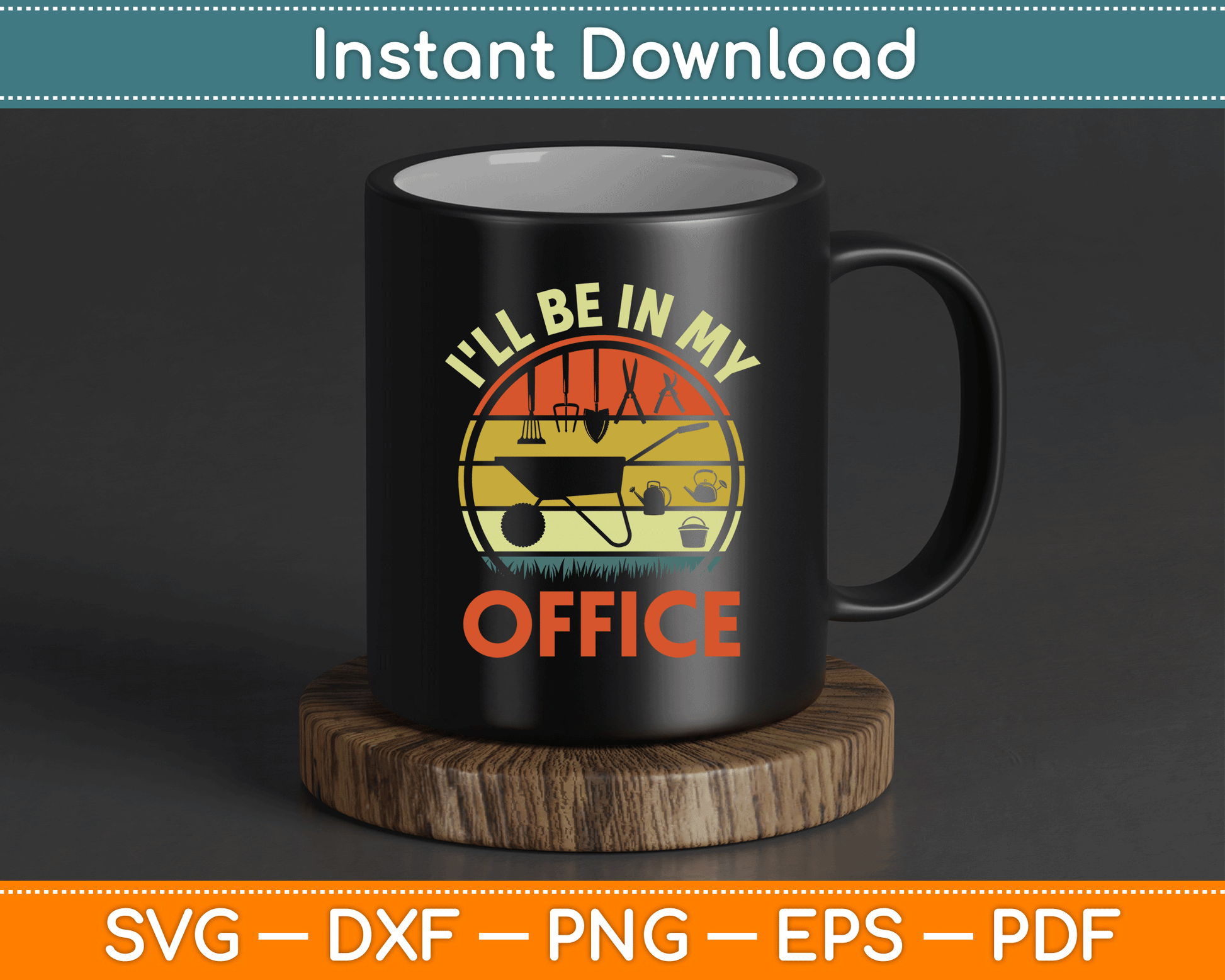 Garden I'll Be In My Office Plant Lover Gift Funny Plant Dad SVG Digital Cutting File