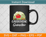 Gardening Godmother Funny Vegetable Garden Svg Digital Cutting File