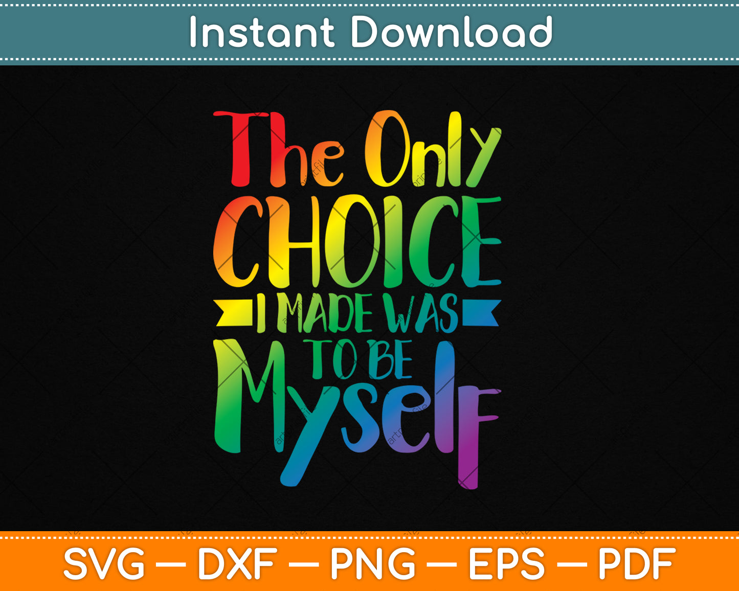 Gay Pride The Only Choice I Made Was To Be Myself LGBT Svg Digital Cutting File