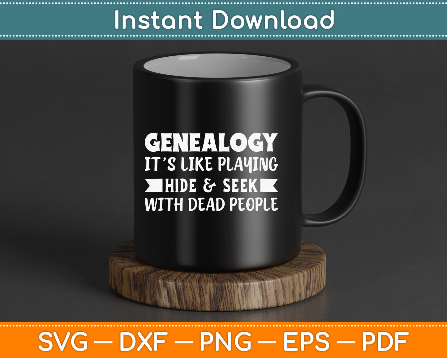 Genealogy It’s Like Playing Hide & Seek With Dead People SVG Digital Cutting File