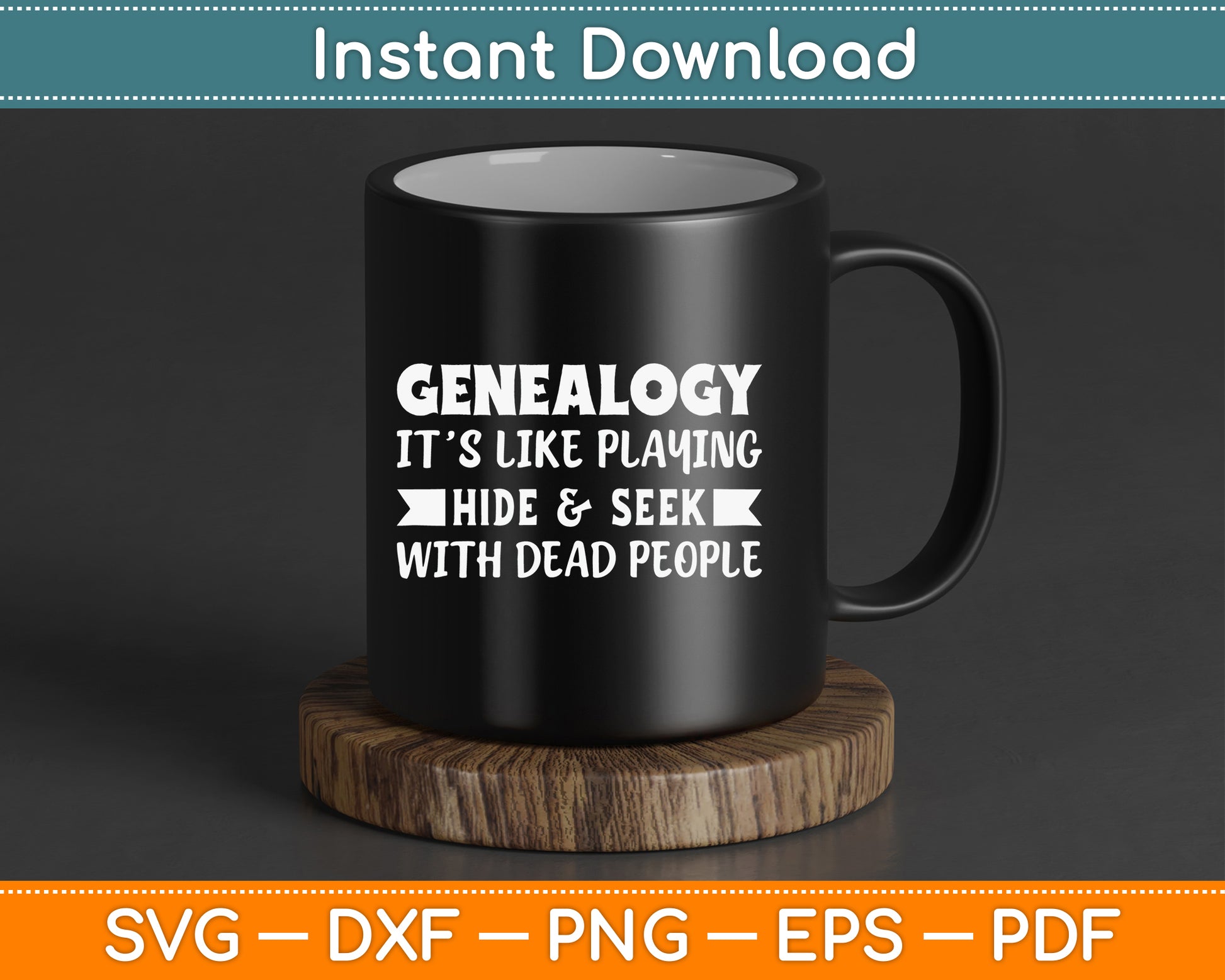 Genealogy It’s Like Playing Hide & Seek With Dead People SVG Digital Cutting File