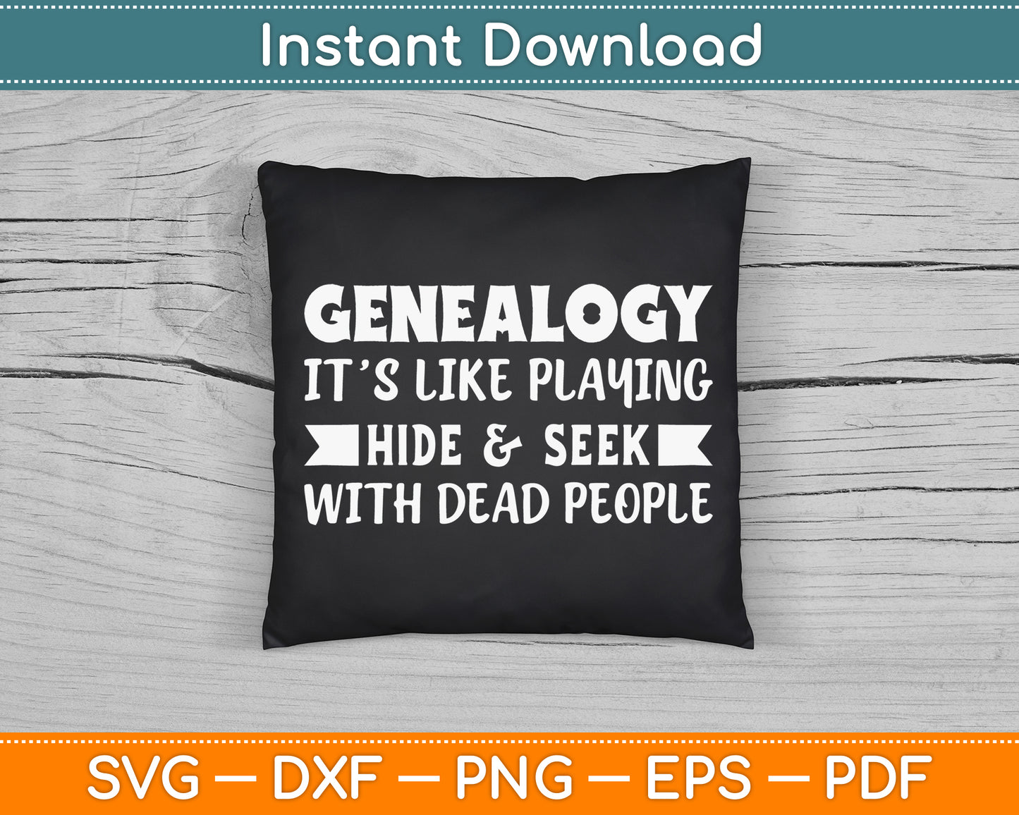 Genealogy It’s Like Playing Hide & Seek With Dead People SVG Digital Cutting File