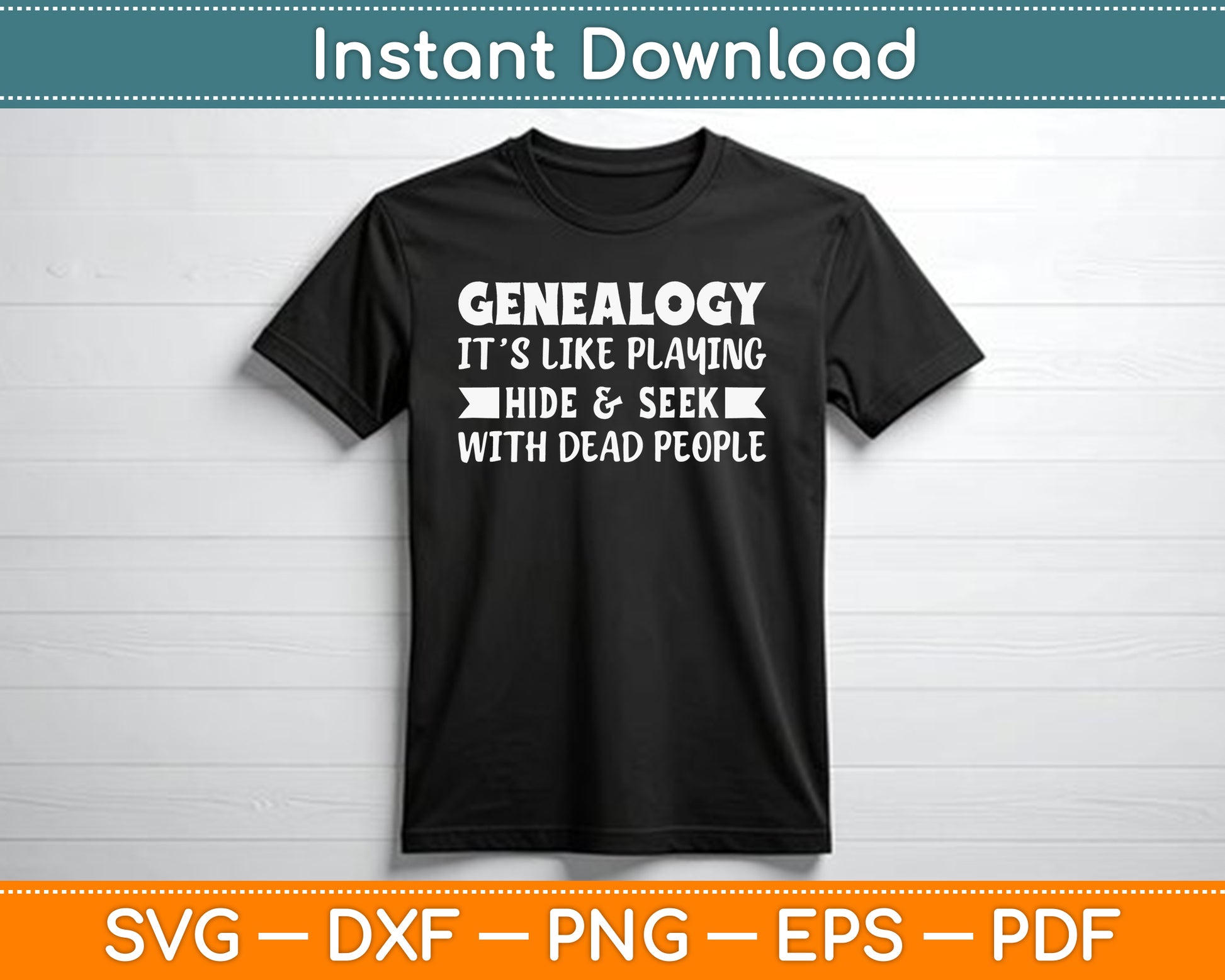 Genealogy It’s Like Playing Hide & Seek With Dead People SVG Digital Cutting File