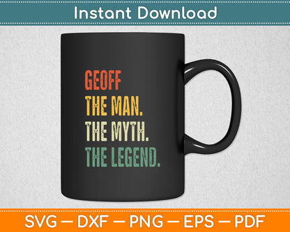 Geoff The Man The Myth The Legend Funny Svg Digital Cutting File