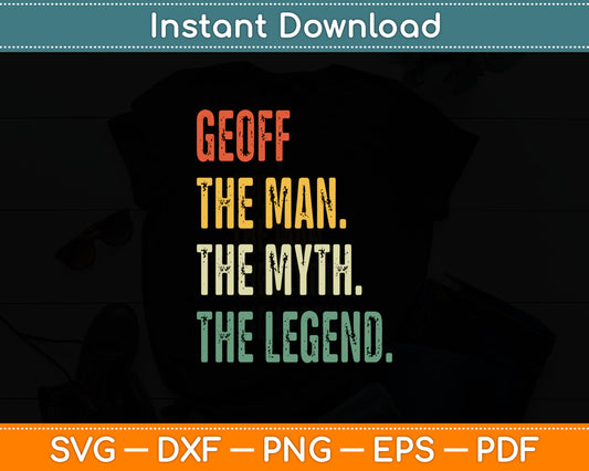 Geoff The Man The Myth The Legend Funny Svg Digital Cutting File
