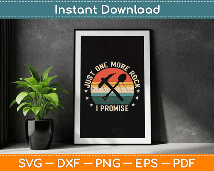 Geology Rockhounding Just One More Rock I Promise Geologist SVG Digital Cutting File