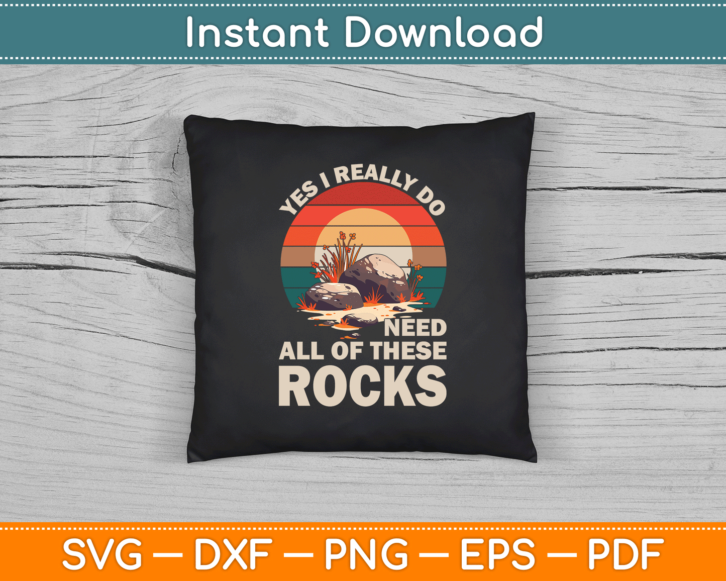 Geology Yes I Really Do Need All Of These Rocks SVG Digital Cutting File