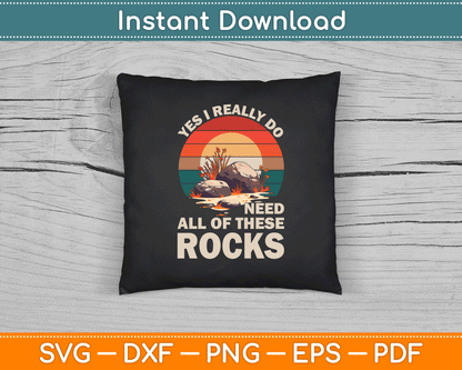 Geology Yes I Really Do Need All Of These Rocks SVG Digital Cutting File