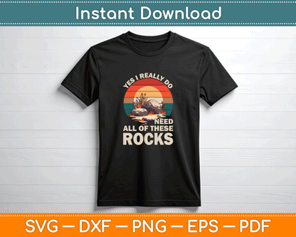 Geology Yes I Really Do Need All Of These Rocks SVG Digital Cutting File
