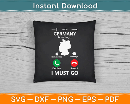 Germany Is Calling And I Must Go Funny Phone Screen SVG Digital Cutting File