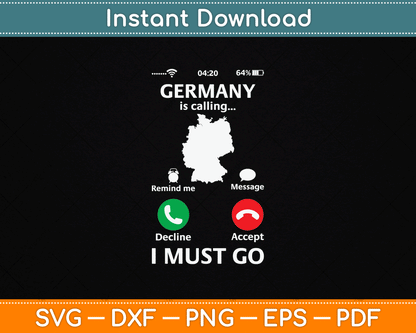 Germany Is Calling And I Must Go Funny Phone Screen SVG Digital Cutting File