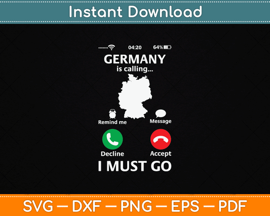 Germany Is Calling And I Must Go Funny Phone Screen SVG Digital Cutting File