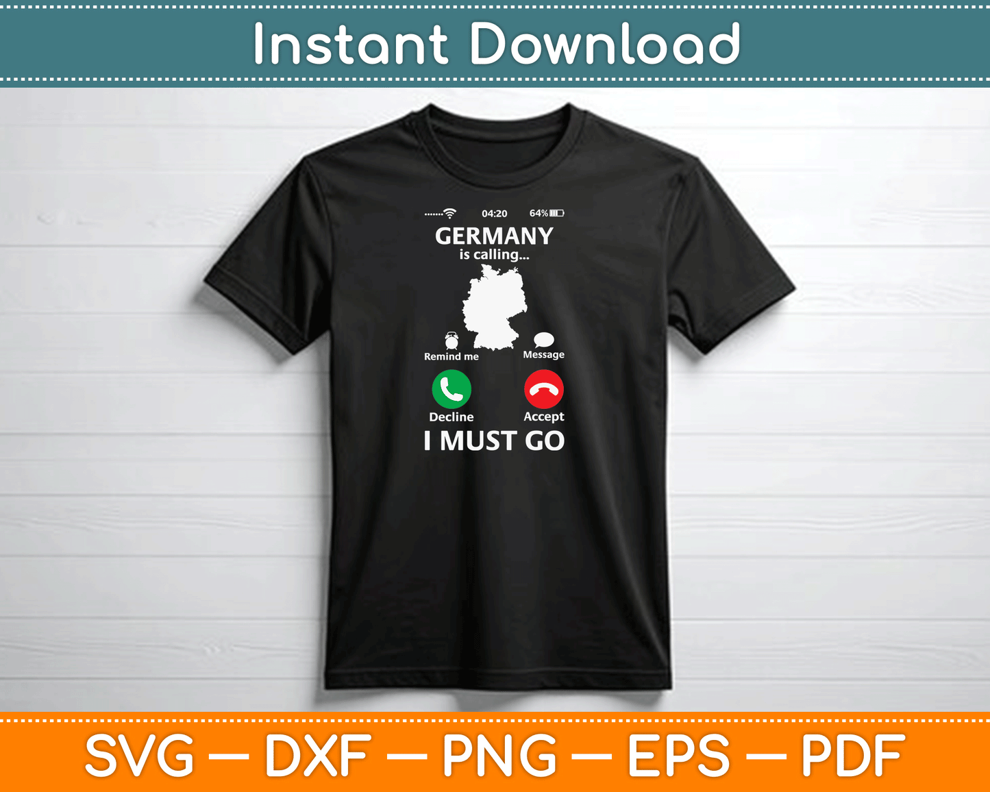 Germany Is Calling And I Must Go Funny Phone Screen SVG Digital Cutting File