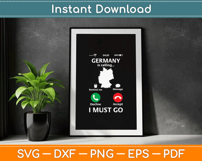 Germany Is Calling And I Must Go Funny Phone Screen SVG Digital Cutting File