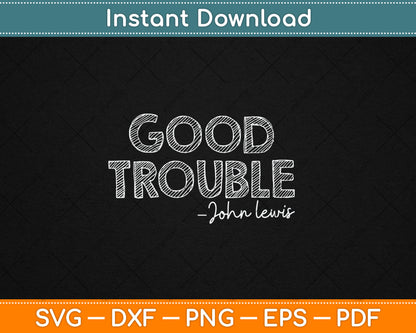 Get In Good Necessary Trouble John Lewis Social Justice Svg Digital Cutting File