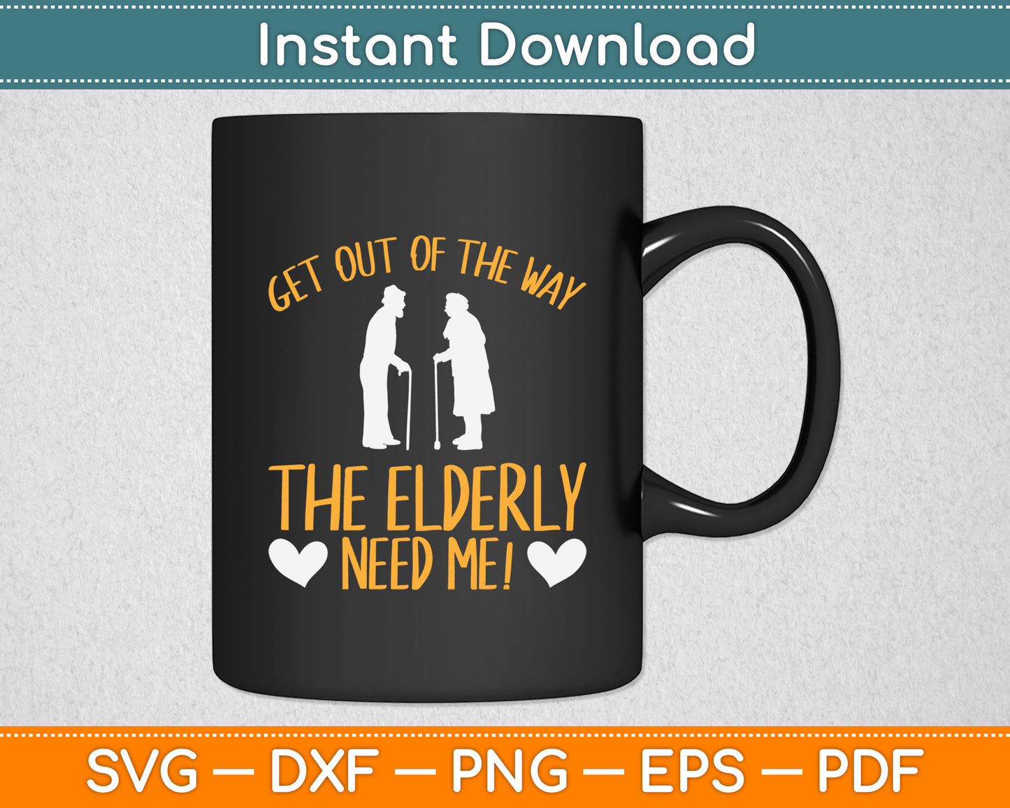 Get Out Of The Way The Elderly Need Me Caregiver Caregiving Svg Digital Cutting File
