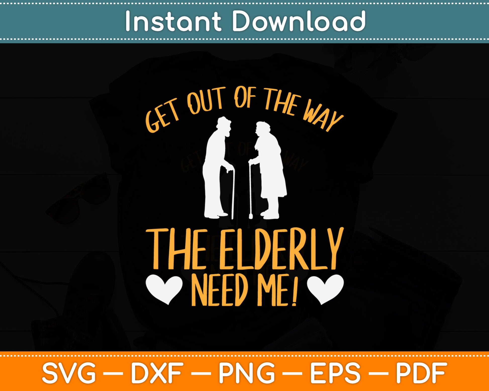 Get Out Of The Way The Elderly Need Me Caregiver Caregiving Svg Digital Cutting File