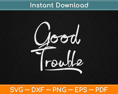 Get in Good Necessary Trouble Social Justice Svg Digital Cutting File