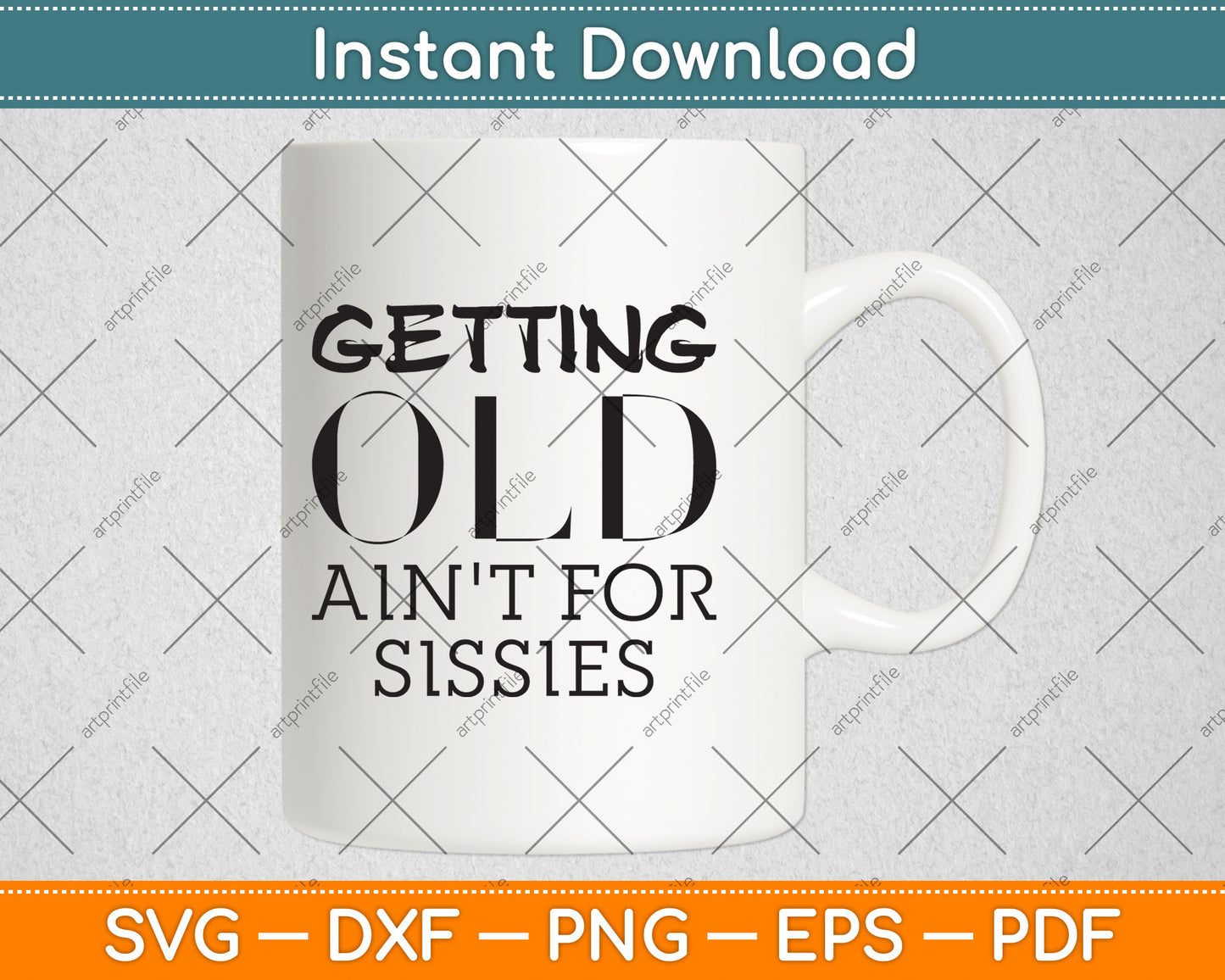 Getting Old Ain't For Sissies Sarcastic Senior Citizen Svg Digital Cutting File