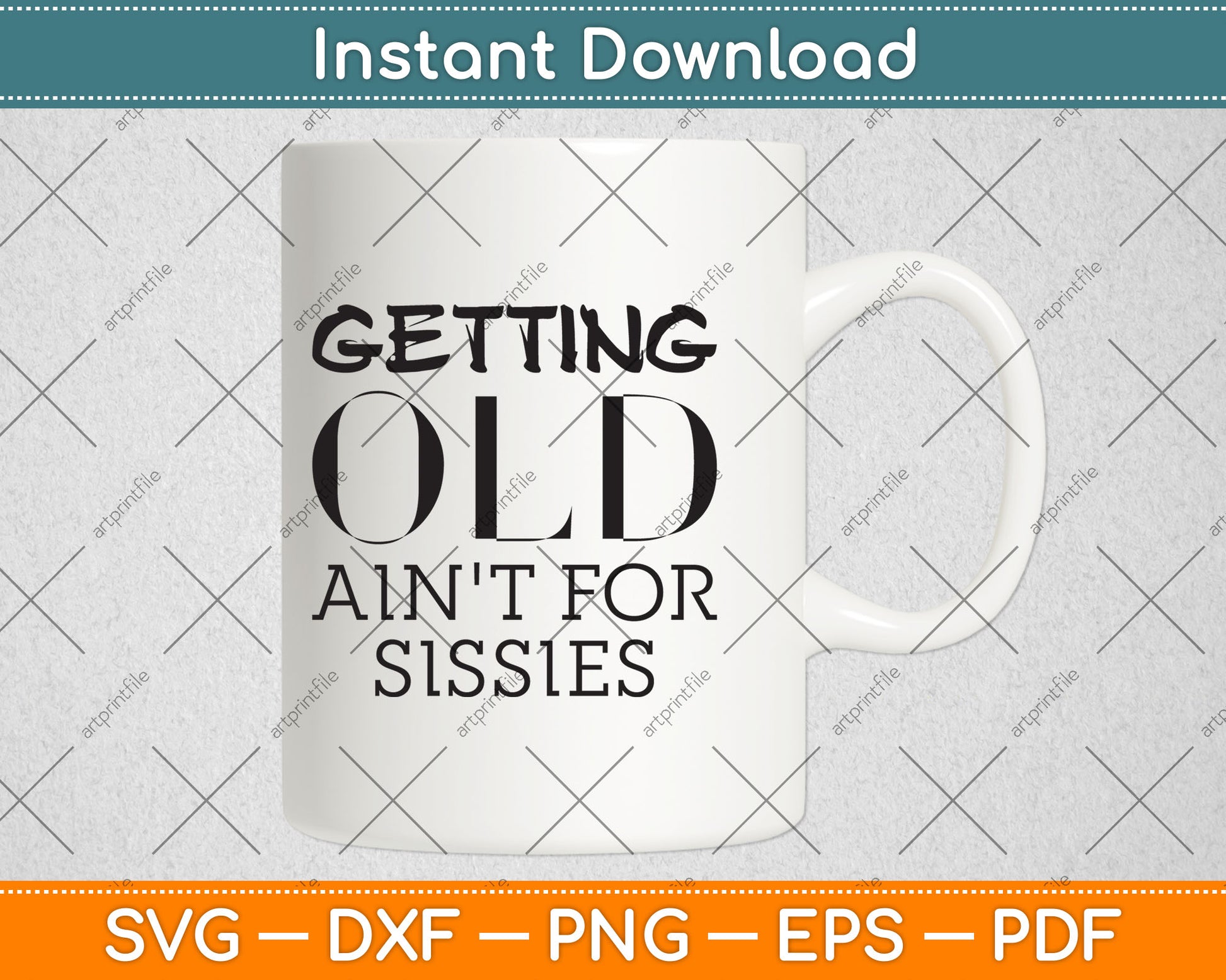 Getting Old Ain't For Sissies Sarcastic Senior Citizen Svg Digital Cutting File