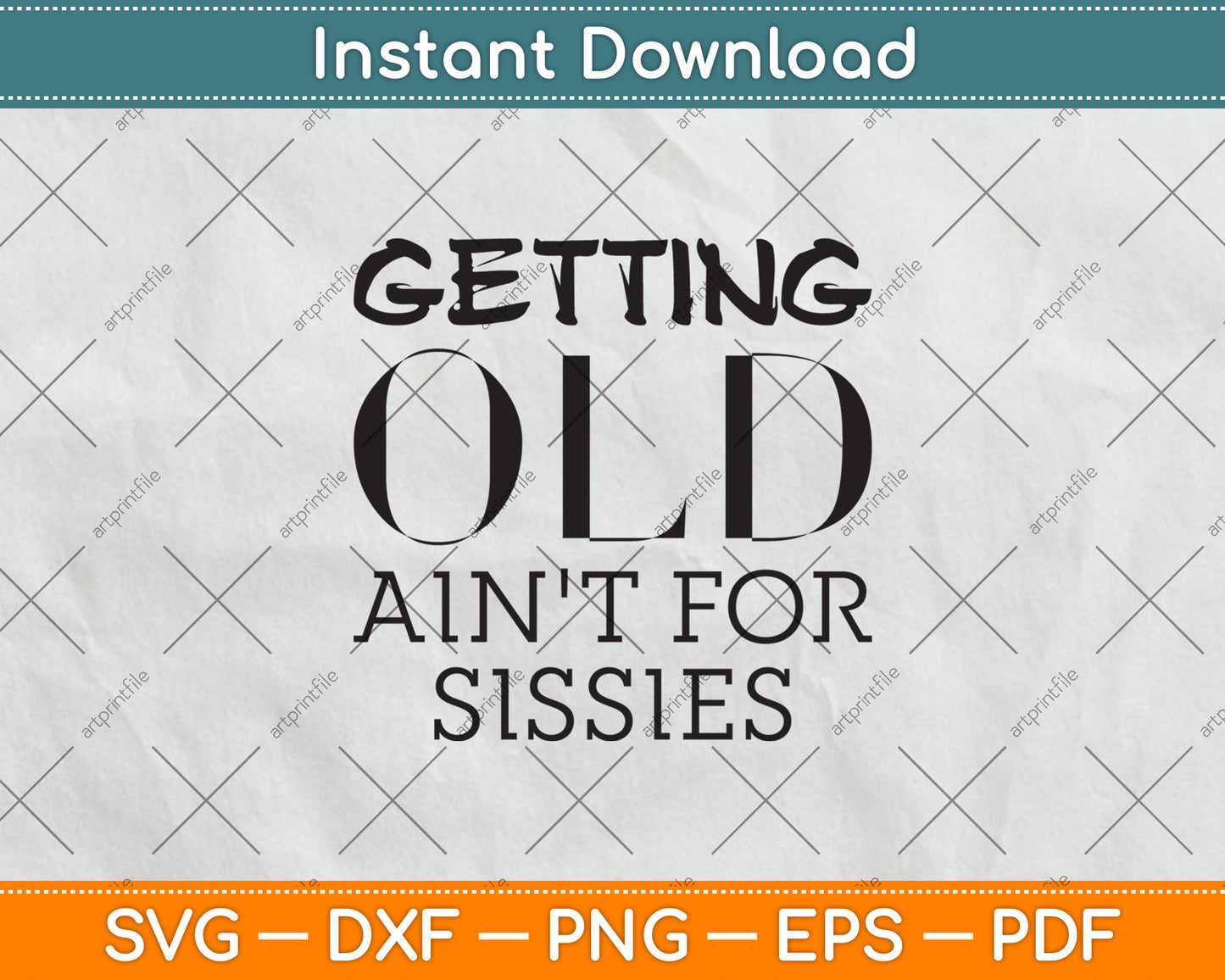 Getting Old Ain't For Sissies Sarcastic Senior Citizen Svg Digital Cutting File