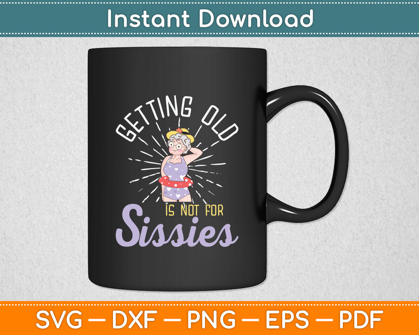 Getting Old Is Not For Sissies Oldies Senior Citizen Aging Svg Digital Cutting File