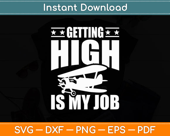 Getting High Is My Job Airplane Funny Pilot Svg Png Dxf Digital Cutting File