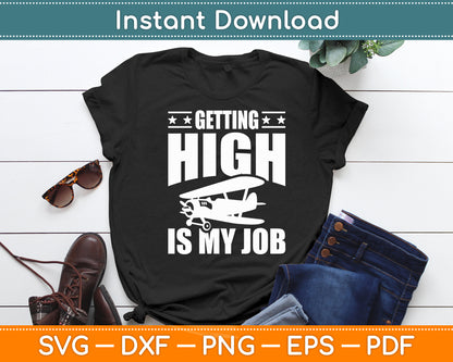 Getting High Is My Job Airplane Funny Pilot Svg Png Dxf Digital Cutting File