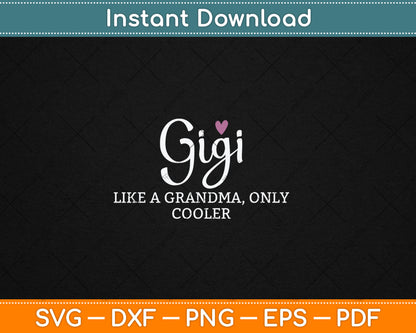 Gigi Like A Grandma Only Cooler Heart Mother's Day Gigi Svg Digital Cutting File