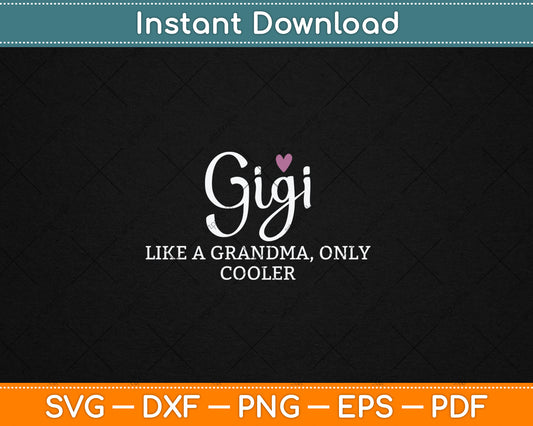 Gigi Like A Grandma Only Cooler Heart Mother's Day Gigi Svg Digital Cutting File