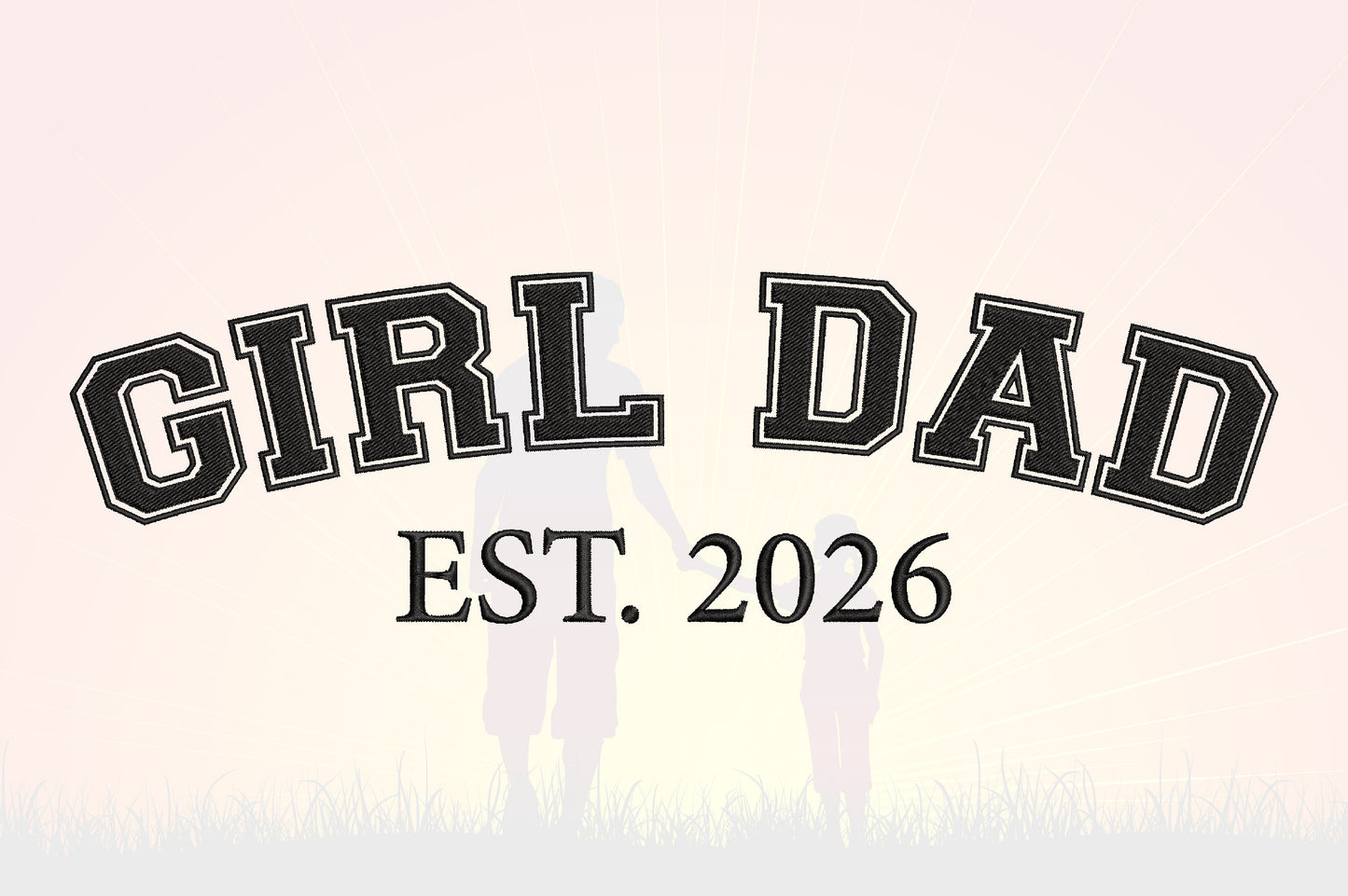 Girl Dad EST 2026 Embroidery Design, Proud Girl Dad Machine Embroidery Pattern, Father Daughter Embroidery Design
