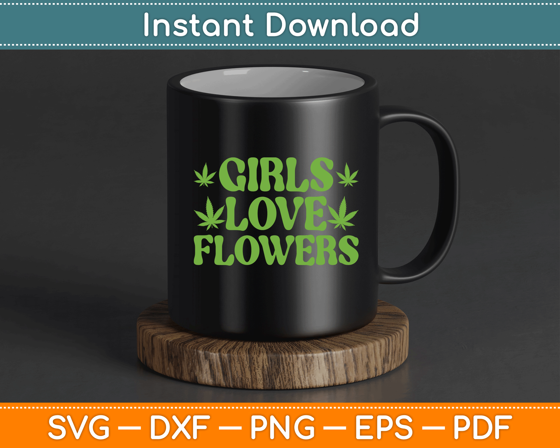 Girls Love Flowers Weed Cannabis Funny Marijuana SVG Digital Cutting File