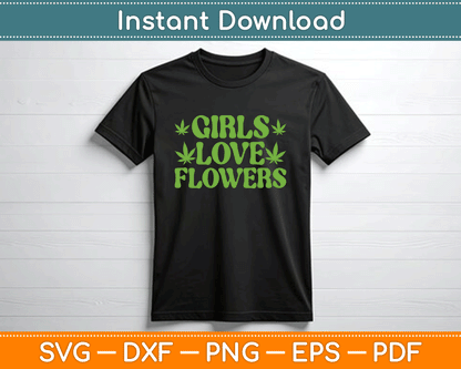 Girls Love Flowers Weed Cannabis Funny Marijuana SVG Digital Cutting File