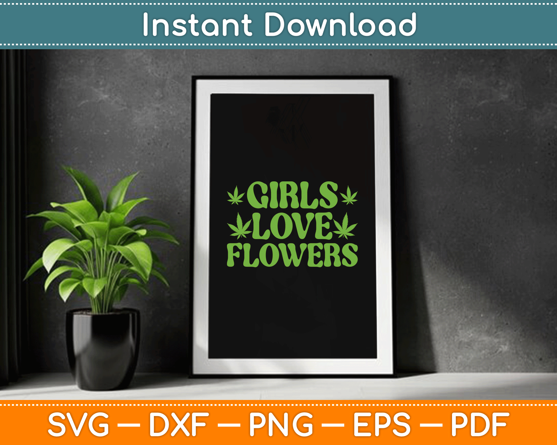 Girls Love Flowers Weed Cannabis Funny Marijuana SVG Digital Cutting File