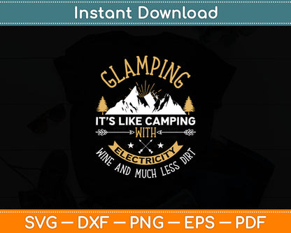 Glamping It’s Like Camping With Electricity Wine & Much Less Dirt Svg Digital Cutting File