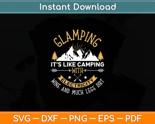 Glamping It’s Like Camping With Electricity Wine & Much Less Dirt Svg Digital Cutting File