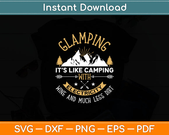 Glamping It’s Like Camping With Electricity Wine & Much Less Dirt Svg Digital Cutting File