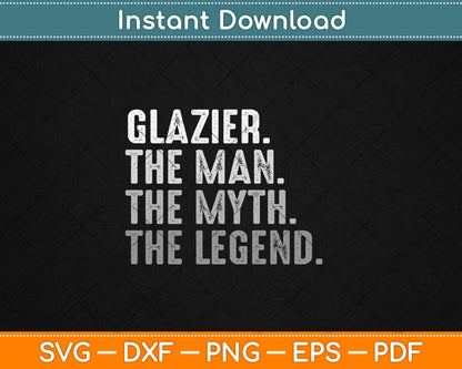 Glazier Gift Man Myth The Legend Svg Digital Cutting File