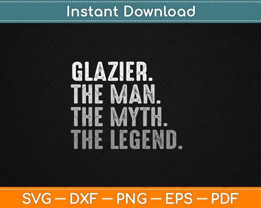 Glazier Gift Man Myth The Legend Svg Digital Cutting File