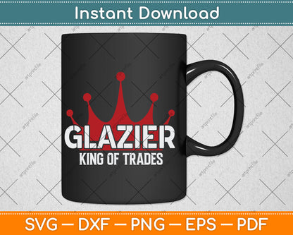 Glazier Outfit King Of Trades Cool Glazier Svg Digital Cutting File