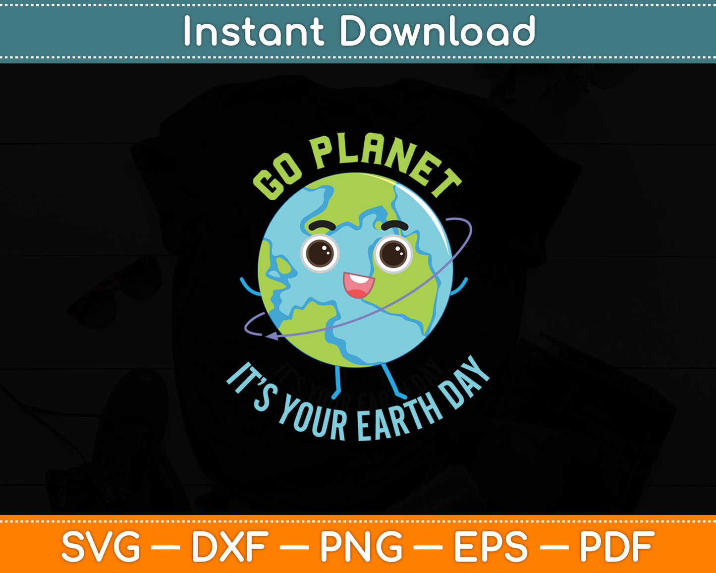 Go Planet It’s Your Earth Day Svg Digital Cutting File
